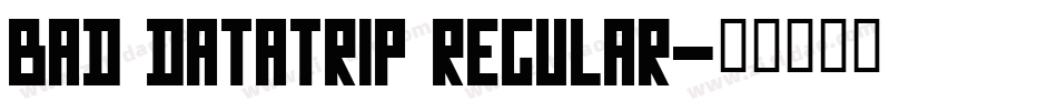 Bad DataTrip Regular字体转换